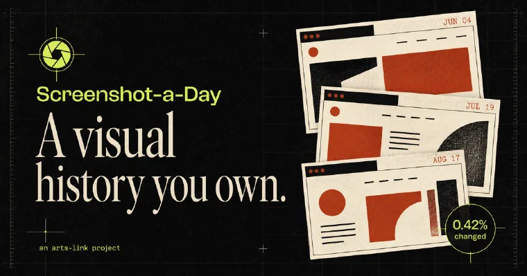 The Screenshot-a-Day project card: "A visual history you own", beside three stacked browser captures of the same page dated June 04, July 19, and August 17, tagged 0.42% changed